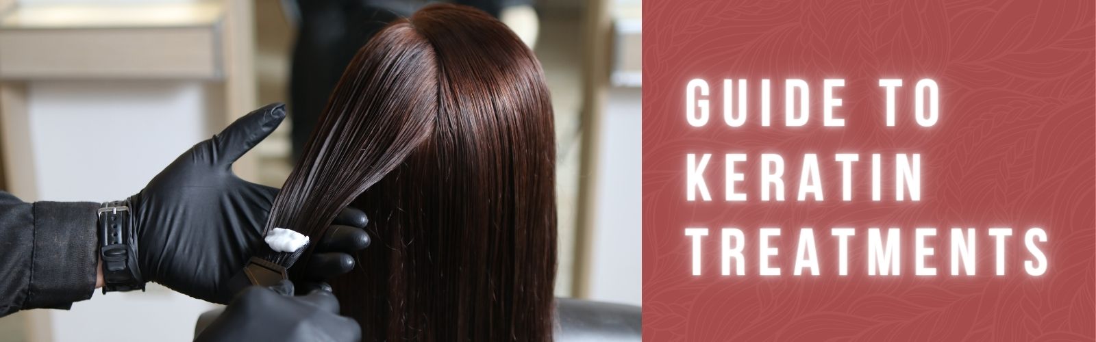 Complete Guide to Hair Keratin Treatment